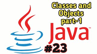 Classes and objects part-1  in Java