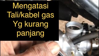 Mengatasi kabel/tali gas kurang panjang