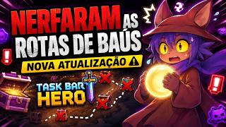 ACABOU O FARM? Nerf nas Rotas de Baús em Task Bar Hero!