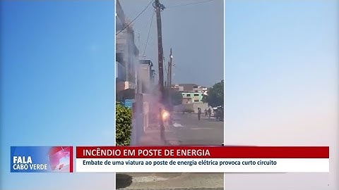 Embate de uma viatura em poste de energia elétrica provoca curto circuito | Fala Cabo Verde