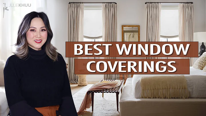 BEST Window Coverings for Every Room | Julie Khuu