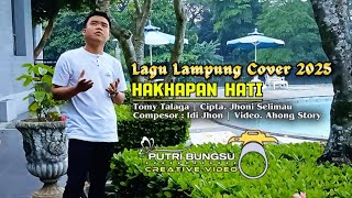 LAGU LAMPUNG 2025 - HAKHAPAN HATI - CIPTA. JHONI SALIMAU | TOMY TALAGA COVER TERBARU