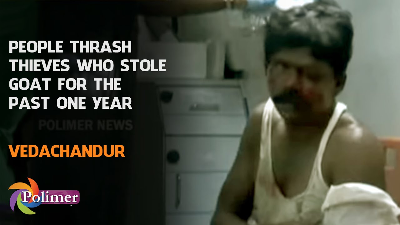 People thrash thieves who stole goats for the past one year | Vedachandur