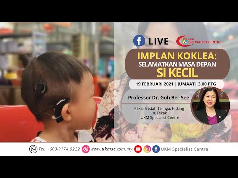 UKMSC FB LIVE: Implan Koklea - Selamatkan Masa Depan Si Kecil