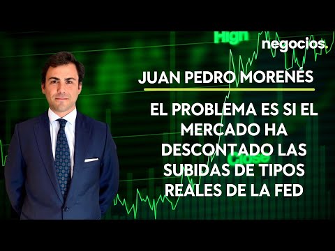 Juan Pedro Moren&eacute;s: El problema es si el mercado ha descontado las subidas de tipos reales de la FED