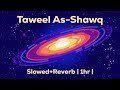 Taweel As-Shawq | Ahmed Bukhatir | Slowed   Reverb [1hr Version] Calm, Relaxing, Study, Sleep, Focus