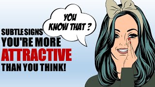 8 Subtle Signs You're More Attractive Than You Think; Unveiling the Hidden Charms.