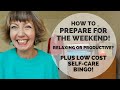 Preparing for the weekend! Relaxing, productive? Plus low cost self-care bingo!