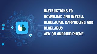 Instructions to download and install BlaBlaCar: Carpooling and BlaBlaBus APK on android phone screenshot 3