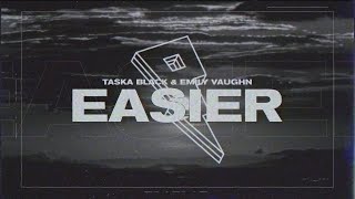 Taska Black & Emily Vaughn - Easier (Proximity / Lyric Video)