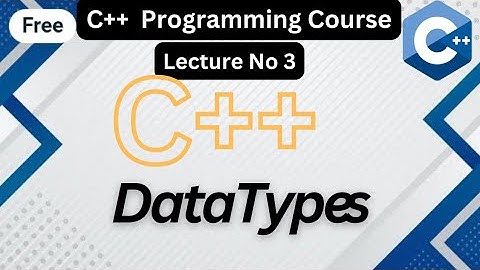 C++ Data Types (Numerical , Character and String data type) | C++ Programming Course Lecture No 3