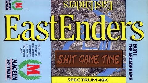SHIT GAME TIME: EASTENDERS (ZX SPECTRUM - Contains Swearing!)