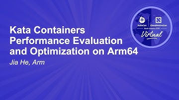 Kata Containers Performance Evaluation and Optimization on Arm64 - Jia He, Arm