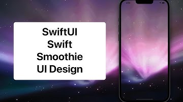 SwiftUI - SMOOTHIE UIDesign - Xcode 13 - SwiftUI Tutorials - Quartz