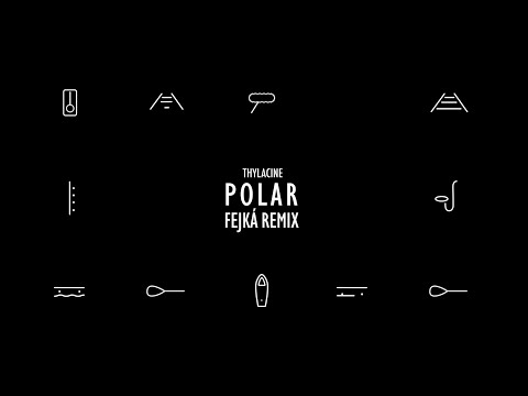 Thylacine - Polar (Fejká Remix)