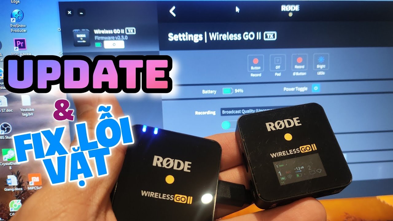 Hướng dẫn update và fix lỗi vặt Rode wireless GO II, wireless ME, Wireless PRO