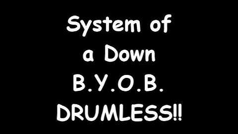 System of a Down - BYOB (DRUMLESS, for PLAY ALONG)