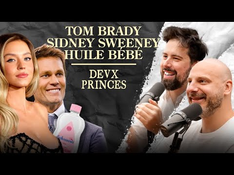 Deux Princes - Tom Brady, l'huile pour bébé et Sydney Sweeney