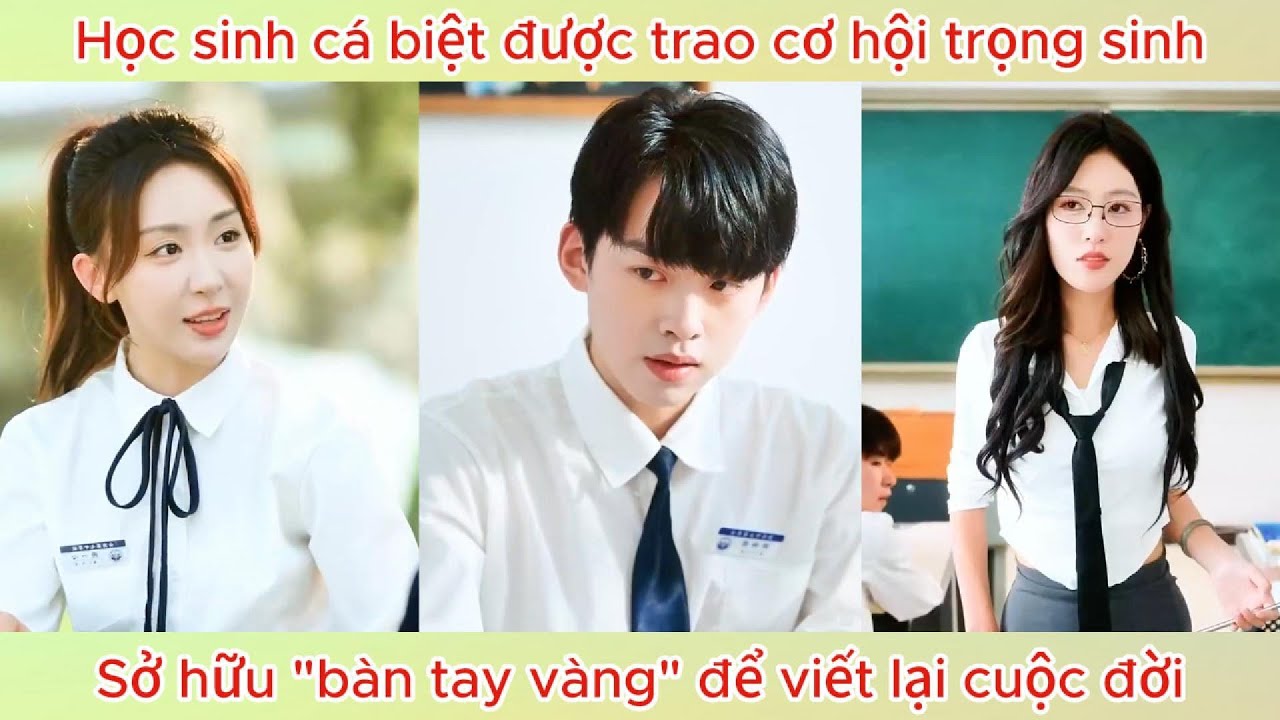 Học sinh cá biệt được trao cơ hội trọng sinh, sở hữu 