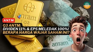 Q3 ANTM: Dividen 11% & EPS Meledak 100%! Berapa Harga Wajar Saham Ini?