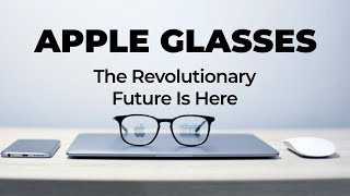 Apple Glasses for Iphones - The revolutionary Future Is Here
