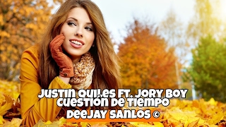 Justin Quiles Ft. Jory Boy - Cuestión de tiempo (Deejay Sanlos Remix)