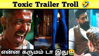 Toxic Trailer Troll Review Tamil 😂| Ultimate Comedy