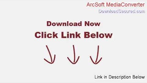 ArcSoft MediaConverter Download Free [Download Trial 2014]
