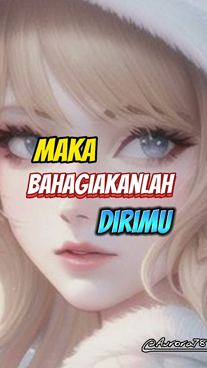 Bahagiakan Dirimu Dengan Caramu Sendiri !!!...Motivasi Diri, Story wa Keren .