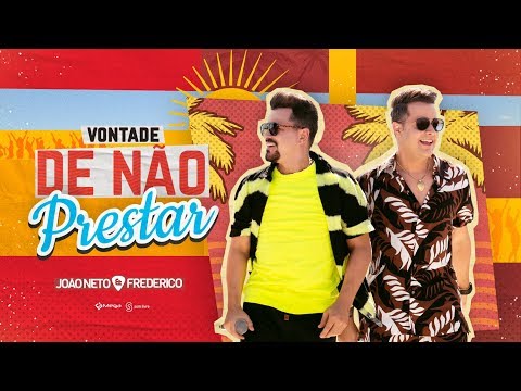 João Neto e Frederico – Vontade de Não Prestar