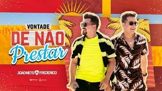 João Neto e Frederico - Vontade de Não Prestar