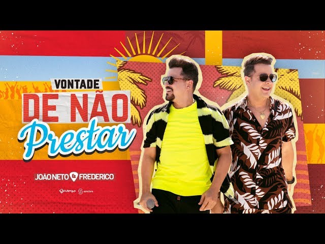 João Neto & Frederico - Vontade de Não Prestar