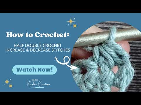 How to Make a Half Double Crochet (hdc) Increase & Decrease (Two Ways!): Step by Step Tutorial
