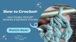How to Make a Half Double Crochet (hdc) Increase & Decrease (Two Ways!): Step by Step Tutorial