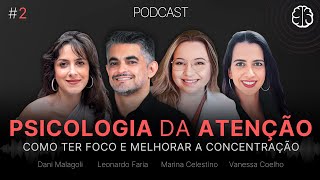 Psicologia da ATENÇÃO - Como ter FOCO e melhorar a CONCENTRAÇÃO | Podcast Meu Cérebro #2