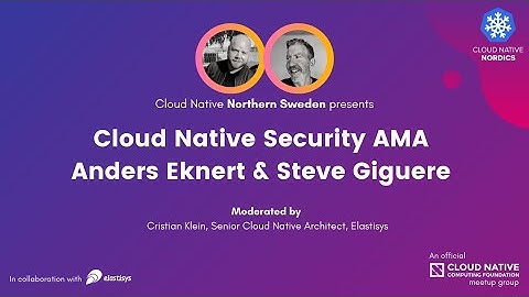 Cloud Native Security AMA with Anders Eknert & Steve Giguere
