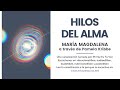 HILOS DEL ALMA | Una canalización de  Mª Magdalena a través de Pamela Kribbe
