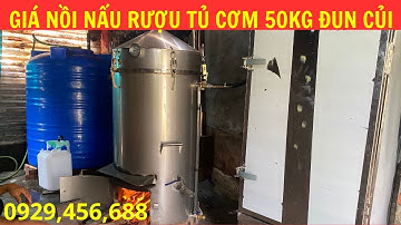 GIÁ Nồi Nấu Rượu Và Tủ Cơm 50kg Đun Củi || NÒI HƠI NẤU RƯỢU GIÁ RẺ.