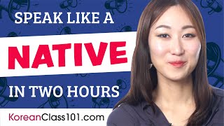 Do You Have 120 Minutes? You Can Speak Like a Native Korean Speaker screenshot 5