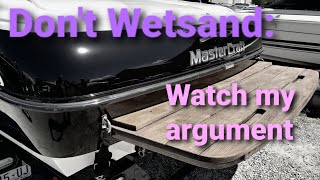 Before you Sand (wetsand) your boat: Spend a few minutes learning an easier, faster and cheaper way.