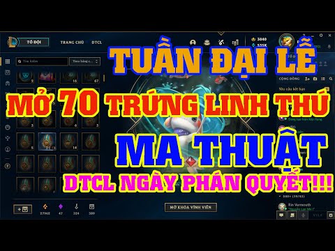 [LMHT] MỞ 70 TRỨNG LINH THÚ MA THUẬT | DTCL NGÀY PHÁN QUYẾT | TUẦN ĐẠI LỄ NHẬN SKIN ĐÁ QUÝ FREE