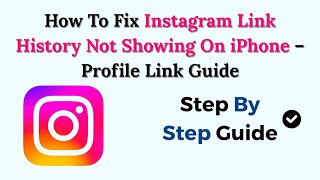 How To Fix Instagram Link History Not Showing On iPhone – (2026) Profile Link Guide