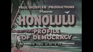 HONOLULU HAWAII 1950s TRAVELOGUE MOVIE 'PROFILE OF DEMOCRACY'  HAWAIIAN ISLANDS SURFING  50854