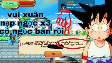 Ngọc Rồng Online - vui xuân nạp ngọc x3 mùng 1 tết - có ngọc bán rồi