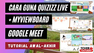 TUTORIAL CARA GUNA QUIZIZZ LIVE & MyViewBoard bersama Google Meet