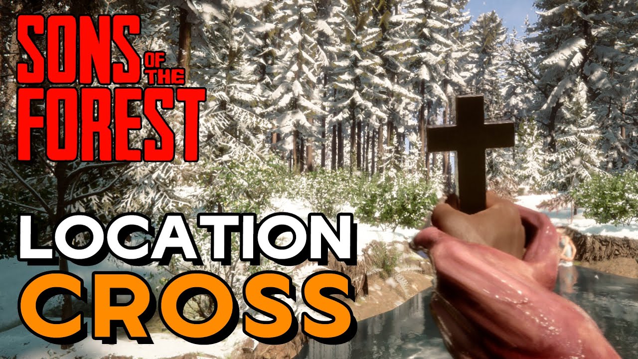 Sons Of The Forest - Cross Location