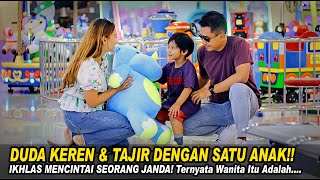 DUDA KEREN & TAJIR DENGAN SATU ANAK!! IKHLAS MENCINTAI SEORANG JANDA! Ternyata Wanita Itu Adalah..!!