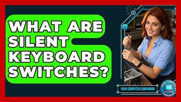 What Are Silent Keyboard Switches? - Your Computer Companion