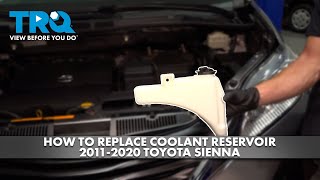 How to Replace Coolant Reservoir 2011-2020 Toyota Sienna