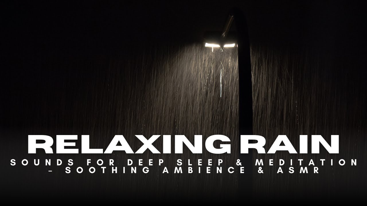 Relaxing Rain Sounds for Deep Sleep & Meditation – Soothing Ambience ...